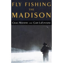 Fly Fishing the Madison by Craig Mathews Paperback Book