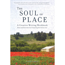 The Soul of Place A Creative Writing Workbook Ideas and Exercises for