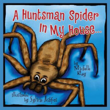 A Huntsman Spider In My House Little Aussie Critters by Michelle Ray P