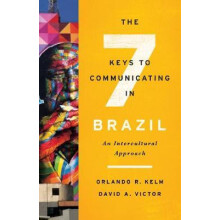 The Seven Keys to Communicating in Brazil An Intercultural Approach by