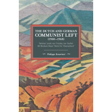 The Dutch and German Communist Left 19001968 Neither Lenin nor Trotsky
