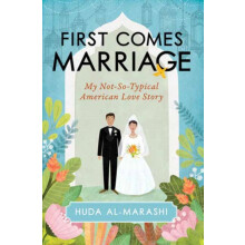 First Comes Marriage My NotSoTypical American Love Story by Huda AlMar