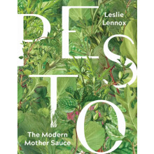 Pesto The Modern Mother Sauce More Than 90 Inventive Recipes That Star