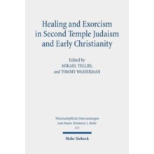 Healing and Exorcism in Second Temple Judaism and Early Christianity P