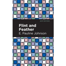 Flint and Feather by E. Pauline Johnson Hardcover Book