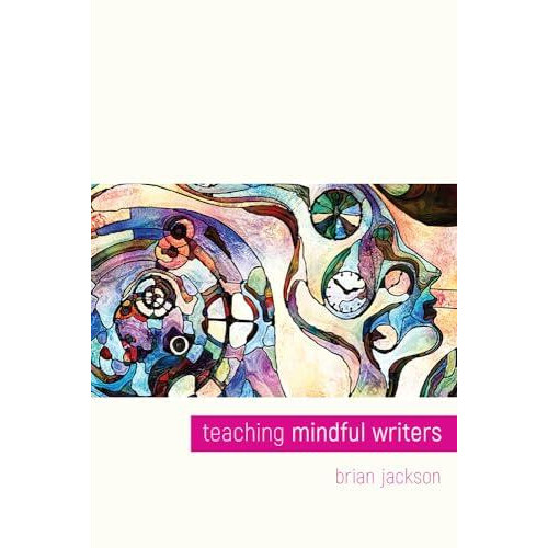 Teaching Mindful Writers by Brian Jackson Paperback Book