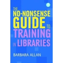 The Nononsense Guide to Training in Libraries by Barbara Allan Paperba