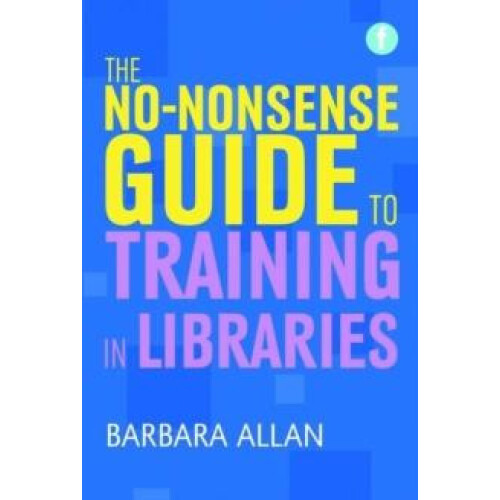 The Nononsense Guide to Training in Libraries by Barbara Allan Paperba