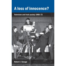 A loss of innocence Television and Irish society 196072 by Robert Sava