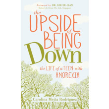 The Upside of Being Down The Life of a Teen with Anorexia by Carolina