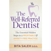 The WellReferred Dentist The Essential Hidden Steps to a Profitable An