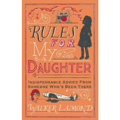 Rules for My Daughter by Walker Lamond Hardcover Book