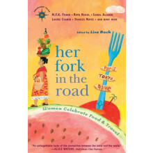Her Fork in the Road Women Celebrate Food and Travel Paperback Book