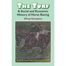 The Turf A Social and Economic History of Horse Racing by Wary Vamplew