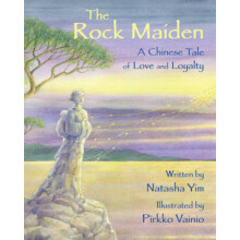 The Rock Maiden A Chinese Tale of Love and Loyalty by Natasha Yim Hard