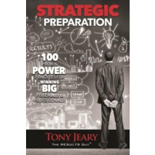 Strategic Preparation 100 Proven Power Principles for Winning Big Pers