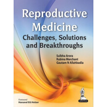 Reproductive Medicine Challenges Solutions and Breakthroughs by Sulbha
