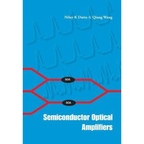 SEMICONDUCTOR OPTICAL AMPLIFIERS by DUTTA NILOY K Hardcover Book