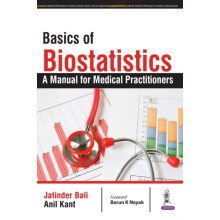 Basics of Biostatistics A Manual for Medical Practitioners by Jatinder