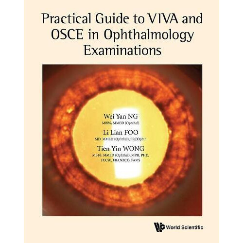 PRACTICAL GUIDE TO VIVA OSCE IN OPHTHALMOLOGY EXAMINATIONS by WONG TIE