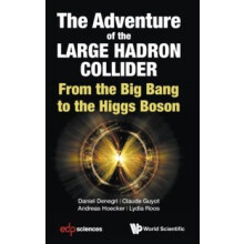 ADVENTURE OF THE LARGE HADRON COLLIDER THE by DENEGRI DANIEL Hardcover