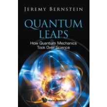 QUANTUM LEAPS HOW QUANTUM MECHANICS TOOK OVER SCIENCE by BERNSTEIN JER