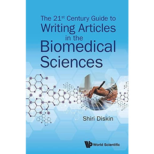 21ST CENTURY GUIDE TO WRITING ARTICLES IN THE BIOMEDICAL SCI by DISKIN