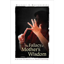 FALLACY OF MOTHERS WISDOM THE by MYSLOBODSKY MICHAEL S Paperback Book
