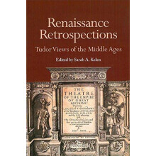 Renaissance Retrospections Tudor Views of the Middle Ages Paperback Bo
