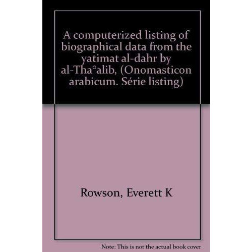 A Computerized Listing of Biographical Data from the yatimat aldahr by