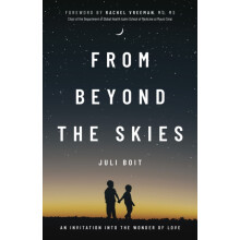 From Beyond the Skies An Invitation Into the Wonder of Love by Juli Bo