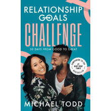 Relationship Goals Challenge Thirty Days from Good to Great by Michael