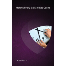 Making Every Six Minutes Count by Catrin Mills Paperback Book