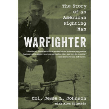 Warfighter The Story of an American Fighting Man by Jesse L. Johnson H