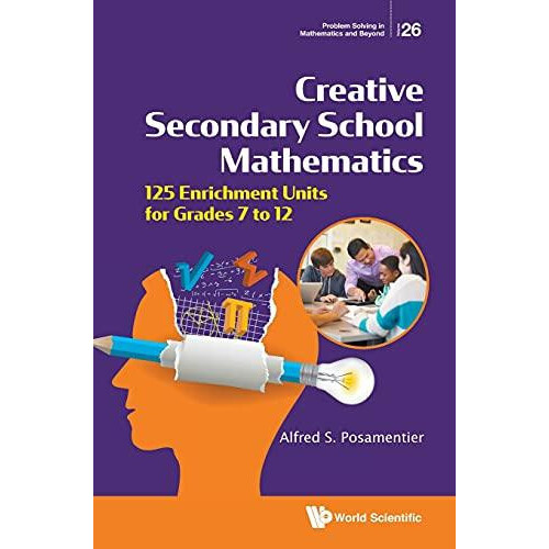 CREATIVE SECONDARY SCHOOL MATHEMATICS by POSAMENTIER ALFRED S Hardcove