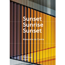 Alexandre da Cunha. Sunset Sunrise Sunset Paperback Book