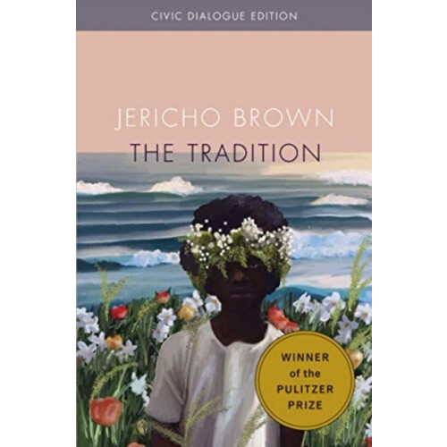 The Tradition Civic Dialogue Edition by Jericho Brown Paperback Book