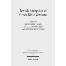 Jewish Reception of Greek Bible Versions Studies in Their Use in Late