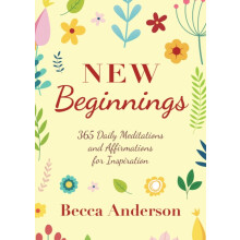 New Beginnings 365 Daily Meditations and Affirmations for Inspiration