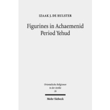 Figurines in Achaemenid Period Yehud Jerusalems History of Religion an