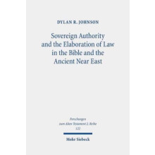 Sovereign Authority and the Elaboration of Law in the Bible and the An