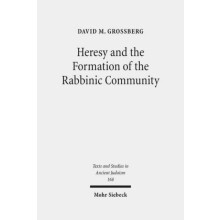 Heresy and the Formation of the Rabbinic Community by David M Grossber