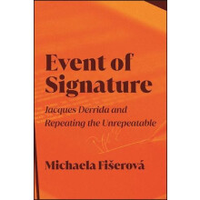Event of Signature Jacques Derrida and Repeating the Unrepeatable by M