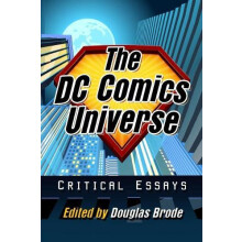 The DC Comics Universe Critical Essays Paperback Book