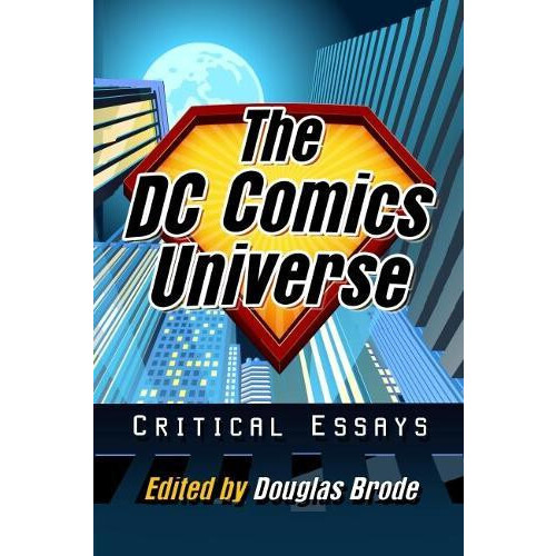 The DC Comics Universe Critical Essays Paperback Book