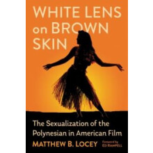 White Lens on Brown Skin The Sexualization of the Polynesian in Americ
