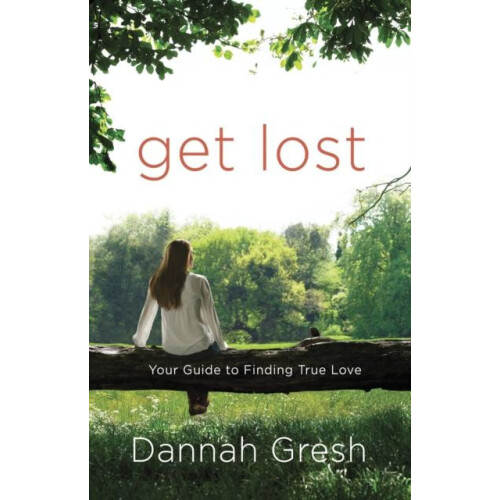 Get Lost Your Guide to Finding True Love by Dannah Gresh Paperback Boo
