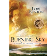 Burning Sky A Novel of the American Frontier by Lori Benton Paperback