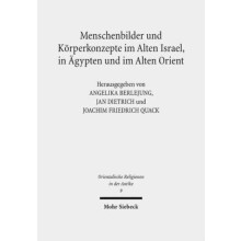 Menschenbilder und Korperkonzepte im Alten Israel in Agypten und im Al
