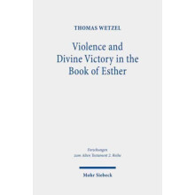 Violence and Divine Victory in the Book of Esther by Thomas Wetzel Pap
